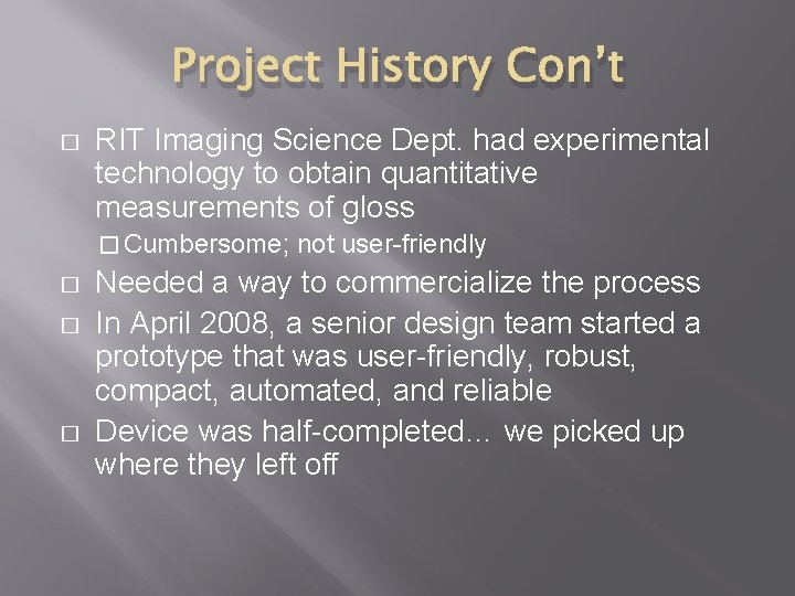 Project History Con’t � RIT Imaging Science Dept. had experimental technology to obtain quantitative