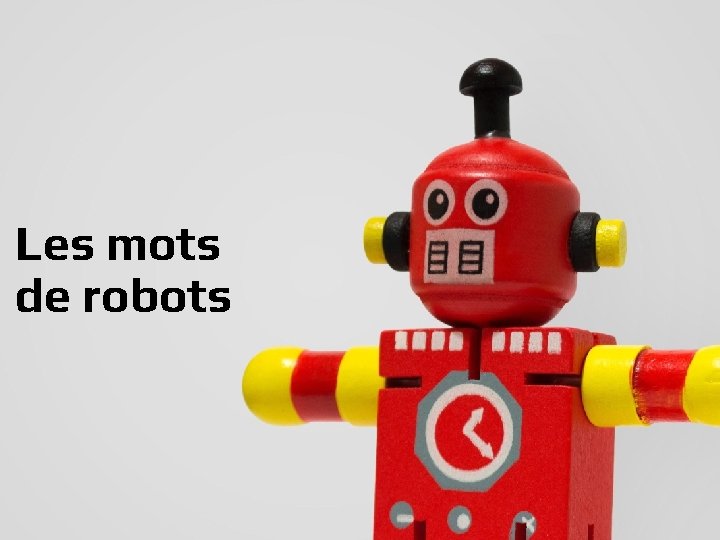 Les mots de robots © ABC boum + tous droits réservés 2019 