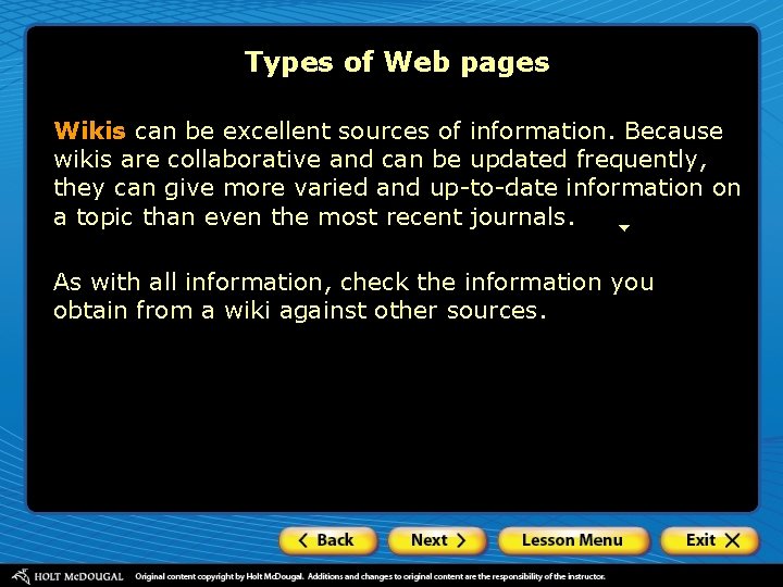 Types of Web pages Wikis can be excellent sources of information. Because wikis are