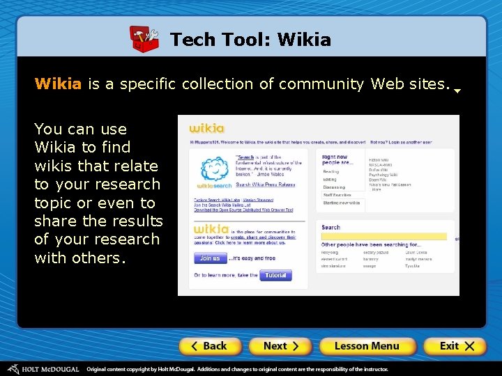 Tech Tool: Wikia is a specific collection of community Web sites. You can use