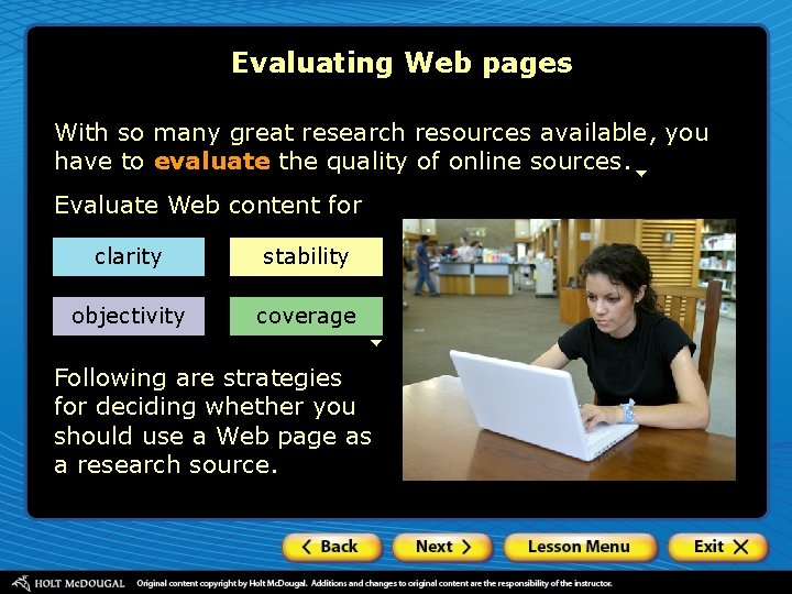 Evaluating Web pages With so many great research resources available, you have to evaluate