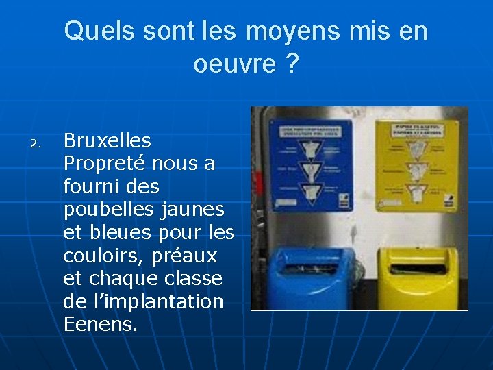 Quels sont les moyens mis en oeuvre ? 2. Bruxelles Propreté nous a fourni