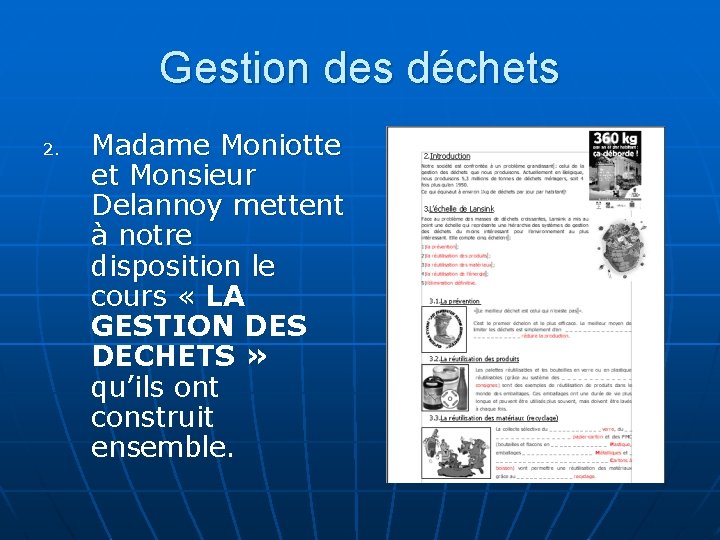 Gestion des déchets 2. Madame Moniotte et Monsieur Delannoy mettent à notre disposition le