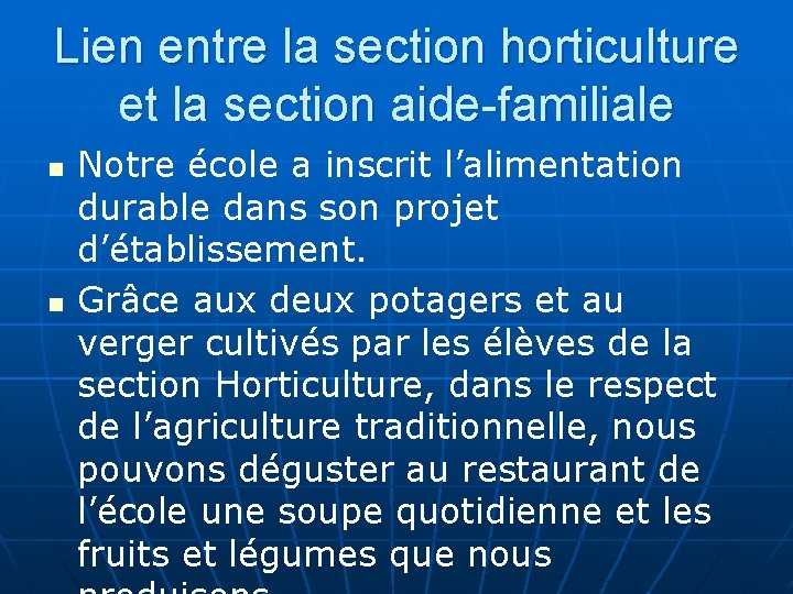 Lien entre la section horticulture et la section aide-familiale n n Notre école a