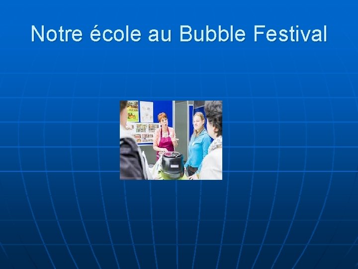 Notre école au Bubble Festival 