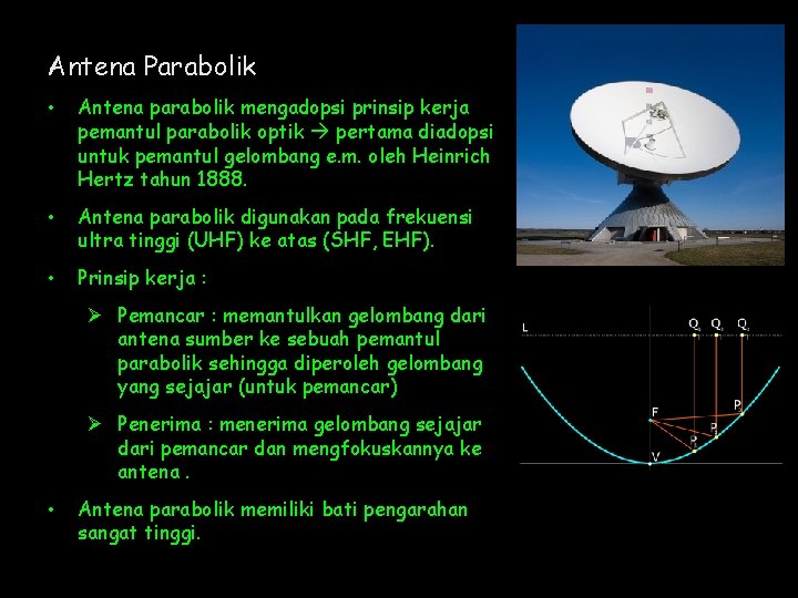 Antena Parabolik • Antena parabolik mengadopsi prinsip kerja pemantul parabolik optik pertama diadopsi untuk