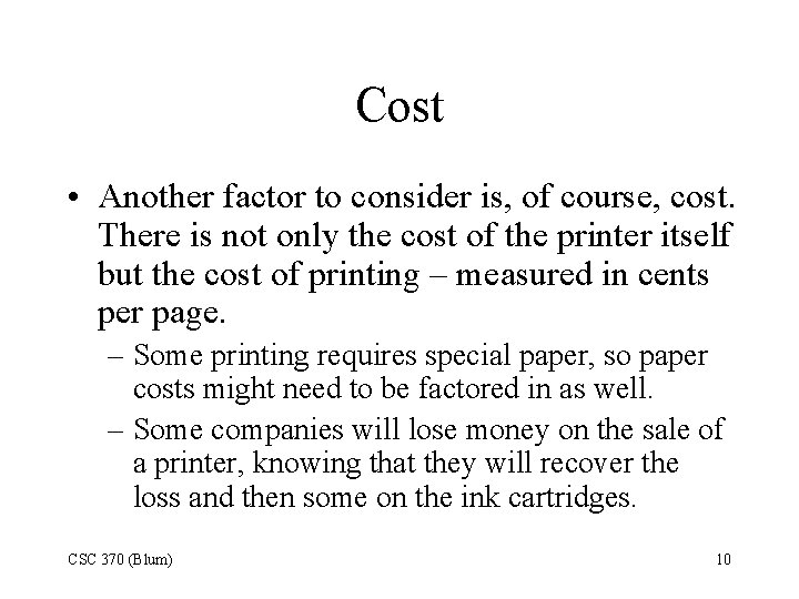 Cost • Another factor to consider is, of course, cost. There is not only