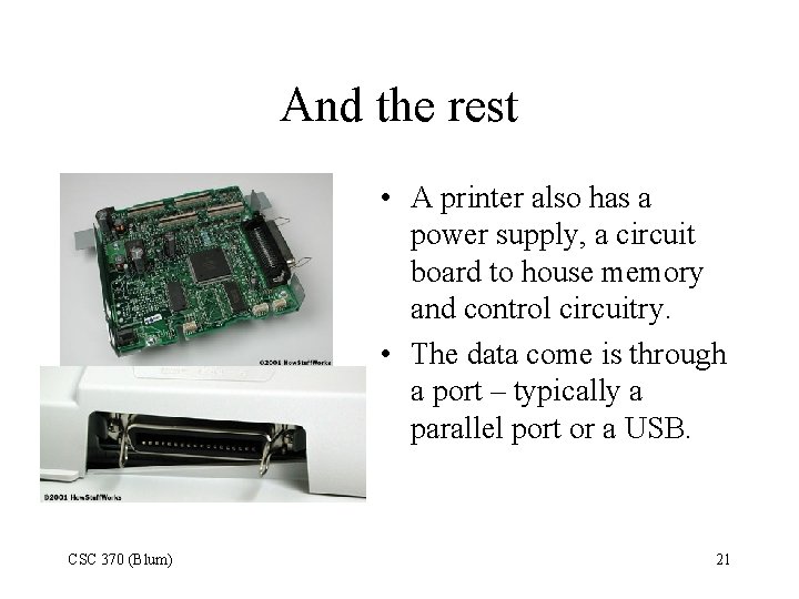 And the rest • A printer also has a power supply, a circuit board