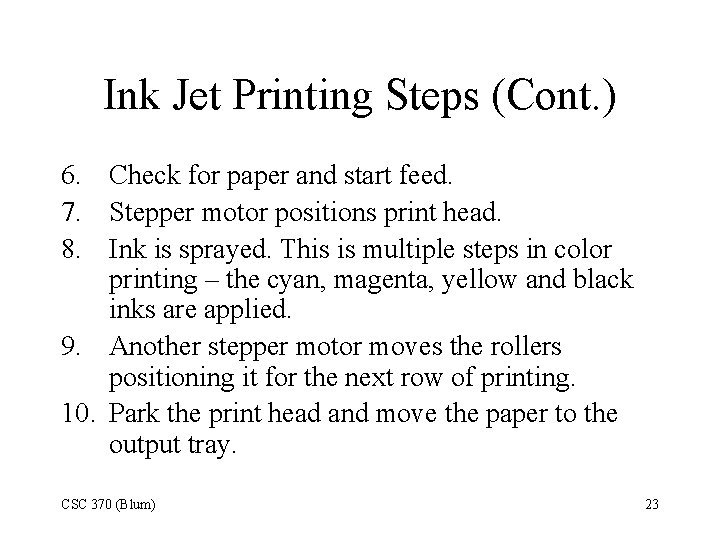 Ink Jet Printing Steps (Cont. ) 6. Check for paper and start feed. 7.