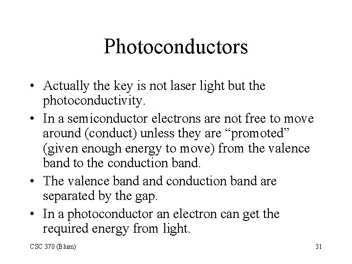 Photoconductors • Actually the key is not laser light but the photoconductivity. • In