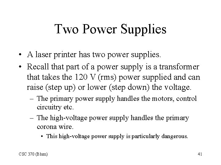 Two Power Supplies • A laser printer has two power supplies. • Recall that