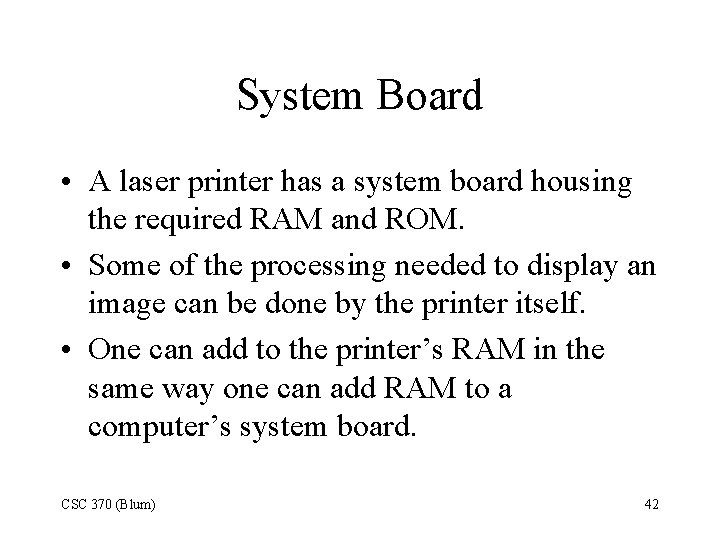 System Board • A laser printer has a system board housing the required RAM