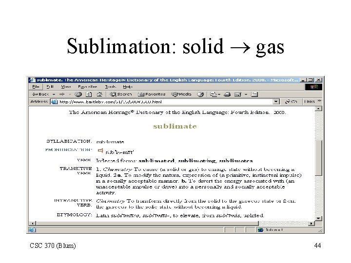 Sublimation: solid gas CSC 370 (Blum) 44 