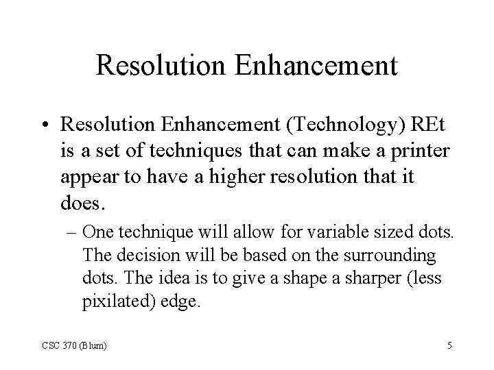 Resolution Enhancement • Resolution Enhancement (Technology) REt is a set of techniques that can