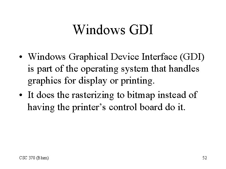Windows GDI • Windows Graphical Device Interface (GDI) is part of the operating system
