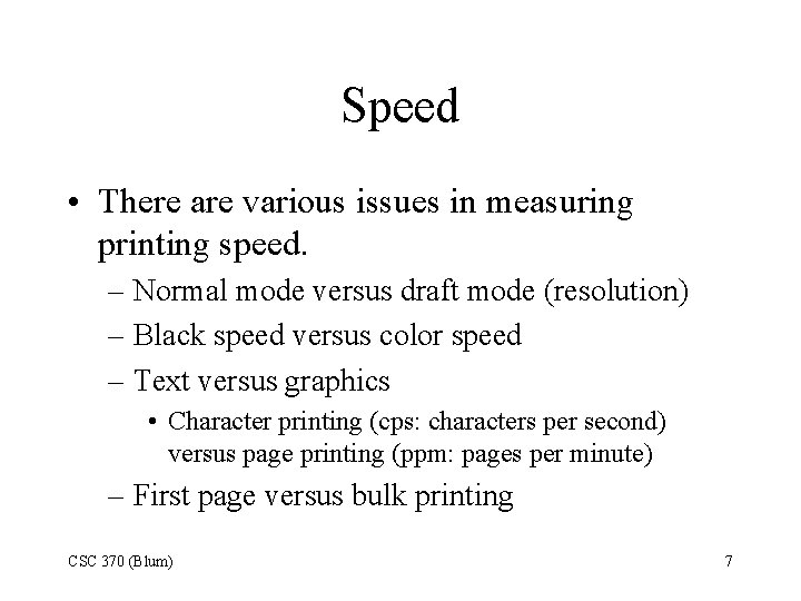 Speed • There are various issues in measuring printing speed. – Normal mode versus