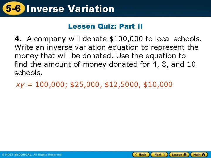 5 -6 Inverse Variation Lesson Quiz: Part II 4. A company will donate $100,