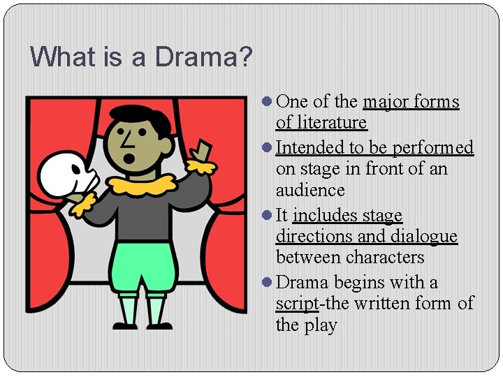 What is a Drama? l One of the major forms of literature l Intended