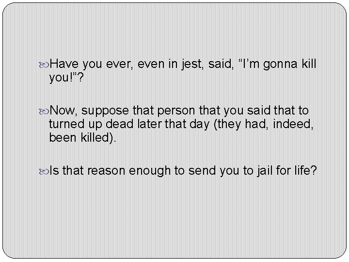  Have you ever, even in jest, said, “I’m gonna kill you!”? Now, suppose