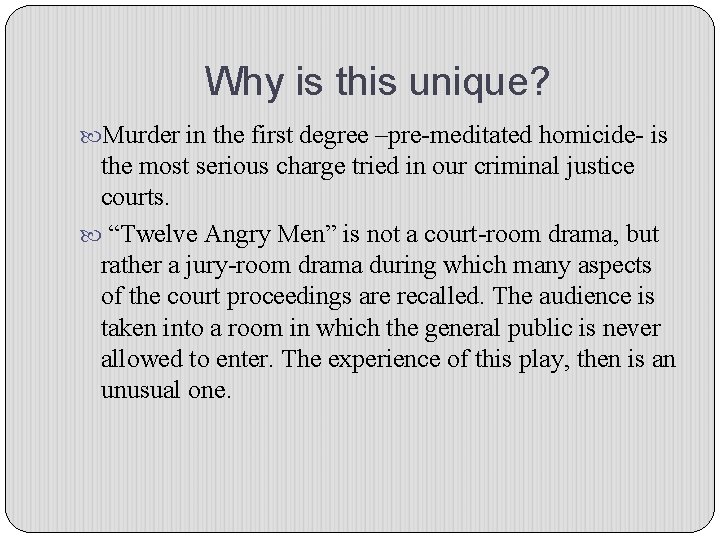 Why is this unique? Murder in the first degree –pre-meditated homicide- is the most