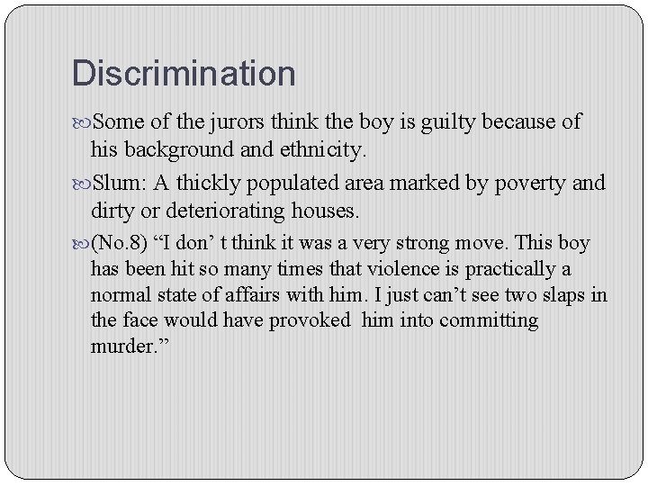 Discrimination Some of the jurors think the boy is guilty because of his background