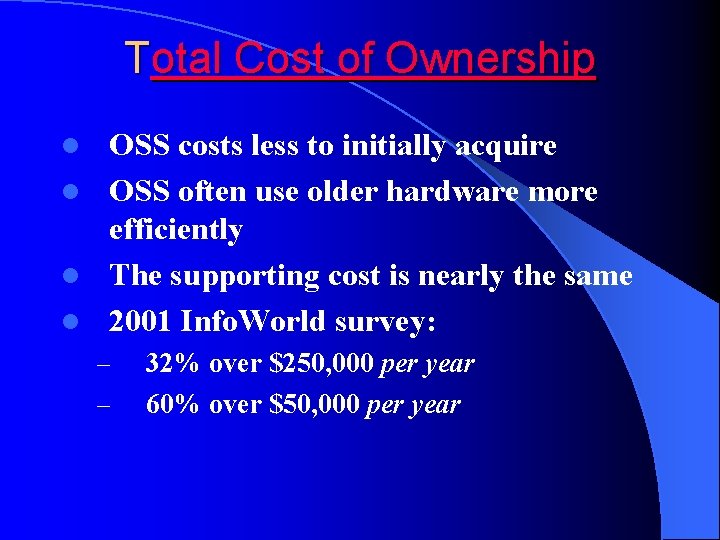 Total Cost of Ownership OSS costs less to initially acquire l OSS often use