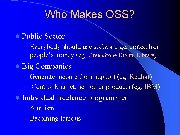 Who Makes OSS? l Public Sector – Everybody should use software generated from people’s