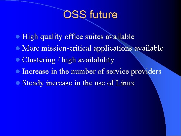 OSS future l High quality office suites available l More mission-critical applications available l