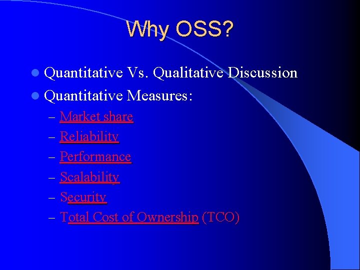 Why OSS? l Quantitative Vs. Qualitative Discussion l Quantitative Measures: – Market share –