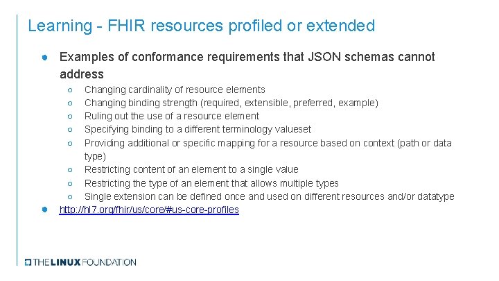 Learning - FHIR resources profiled or extended ● Examples of conformance requirements that JSON