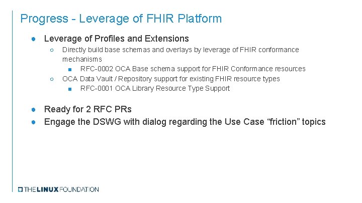 Progress - Leverage of FHIR Platform ● Leverage of Profiles and Extensions ○ ○