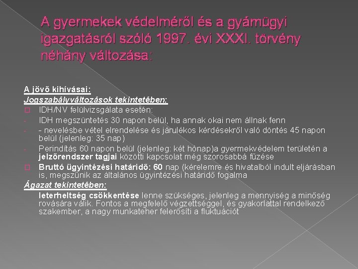 A gyermekek védelméről és a gyámügyi igazgatásról szóló 1997. évi XXXI. törvény néhány változása: