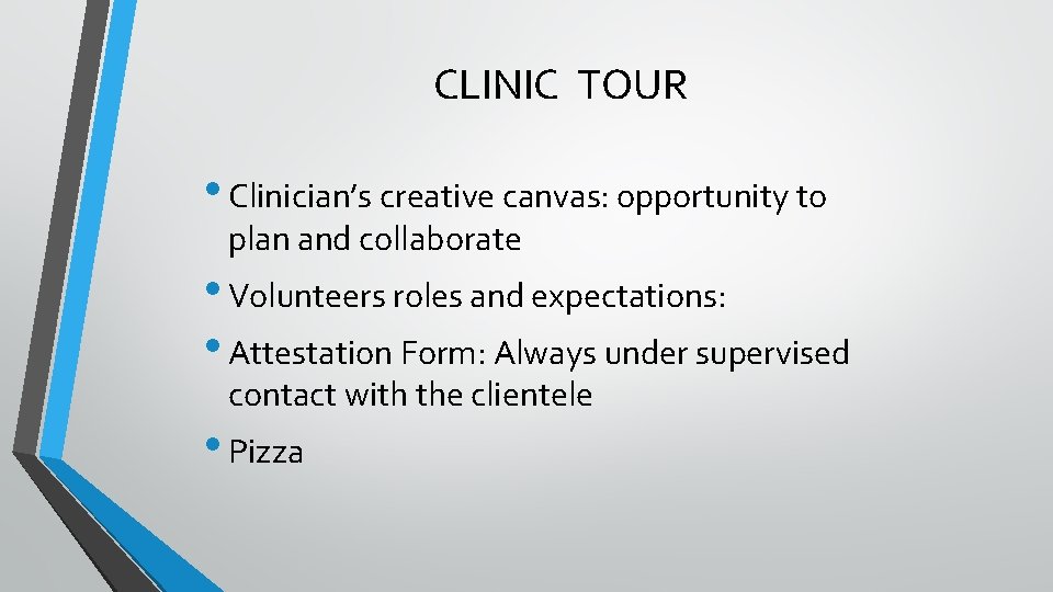 CLINIC TOUR • Clinician’s creative canvas: opportunity to plan and collaborate • Volunteers roles