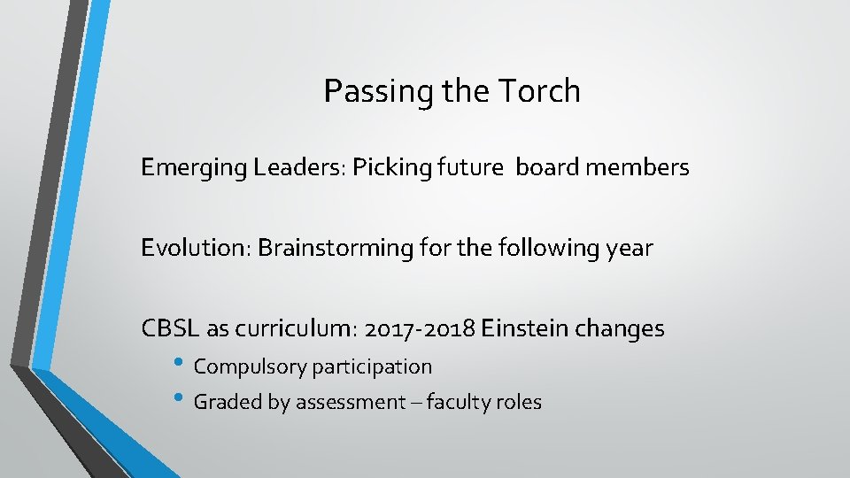 Passing the Torch Emerging Leaders: Picking future board members Evolution: Brainstorming for the following