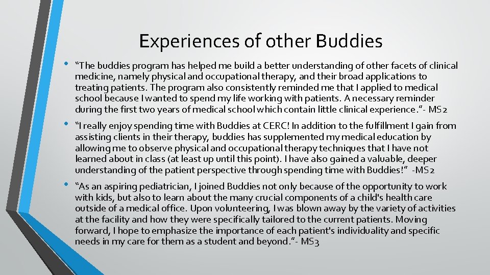 Experiences of other Buddies • “The buddies program has helped me build a better