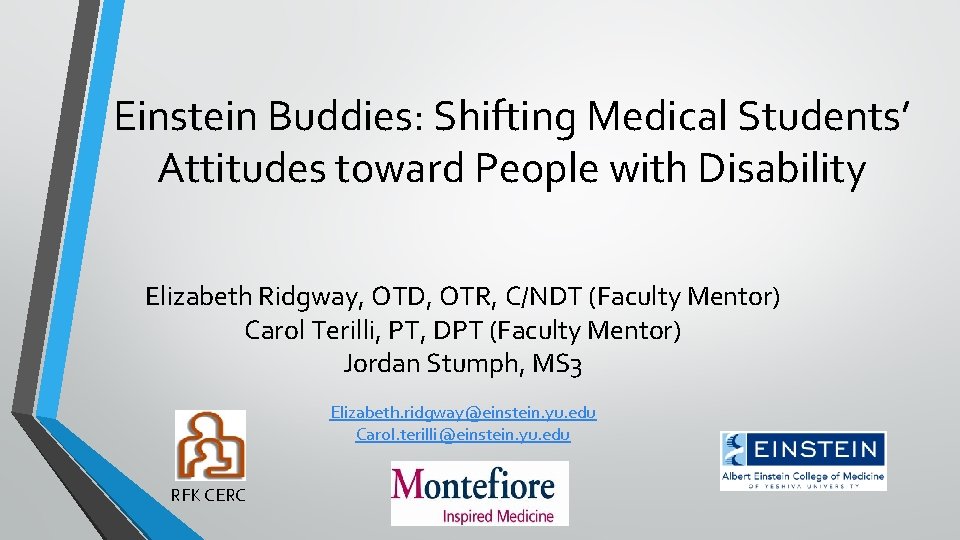 Einstein Buddies: Shifting Medical Students’ Attitudes toward People with Disability Elizabeth Ridgway, OTD, OTR,