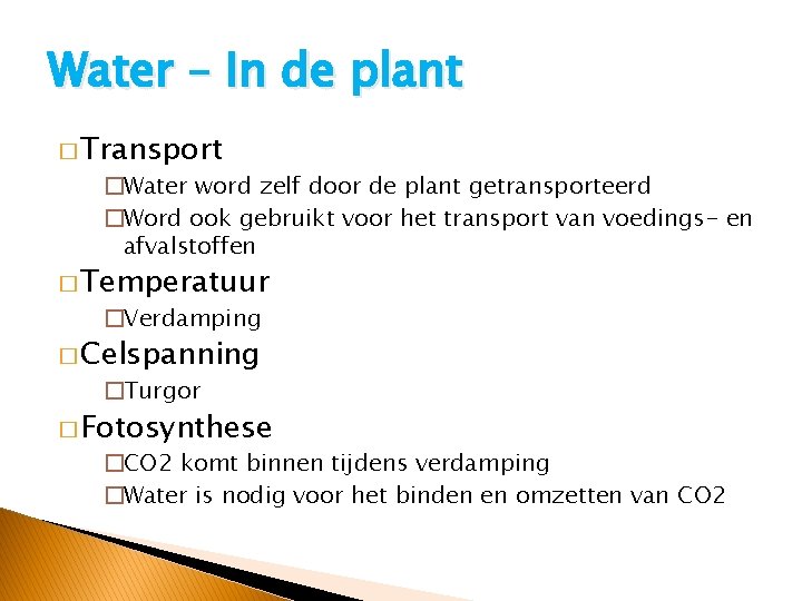 Water – In de plant � Transport �Water word zelf door de plant getransporteerd