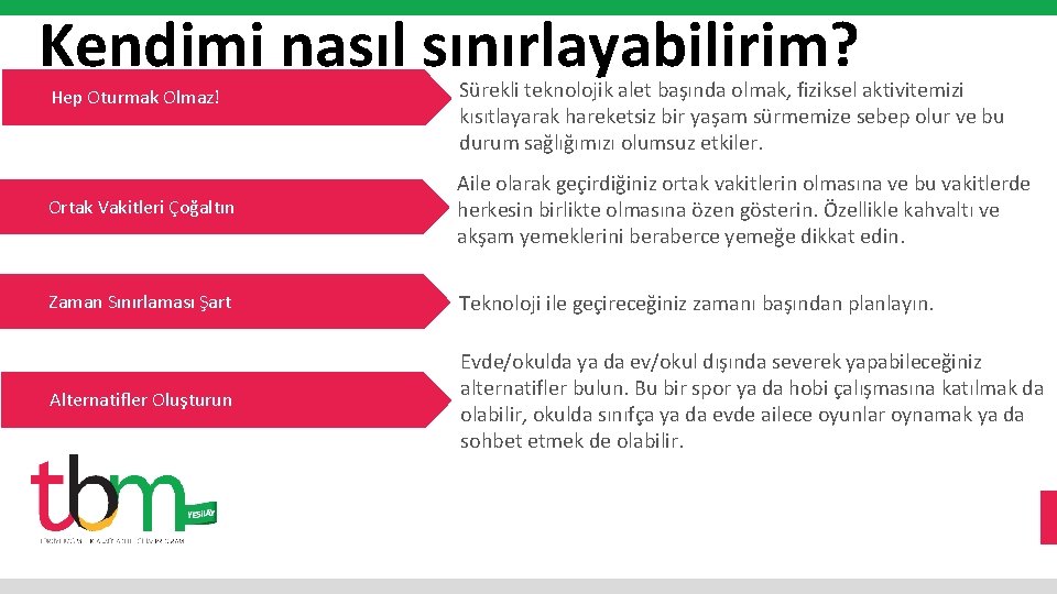 Kendimi nasıl sınırlayabilirim? Hep Oturmak Olmaz! Sürekli teknolojik alet başında olmak, fiziksel aktivitemizi kısıtlayarak