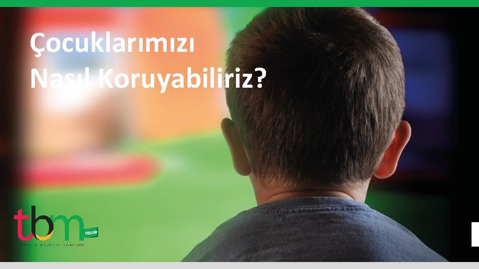Çocuklarımızı Nasıl Koruyabiliriz? 