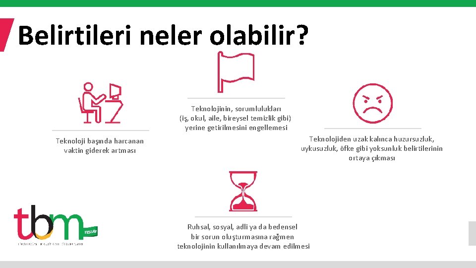 Belirtileri neler olabilir? Teknolojinin, sorumlulukları (iş, okul, aile, bireysel temizlik gibi) yerine getirilmesini engellemesi