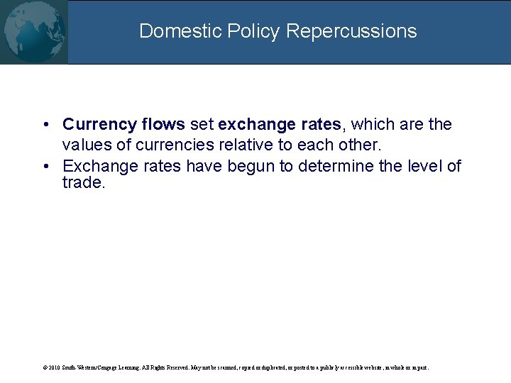 Domestic Policy Repercussions • Currency flows set exchange rates, which are the values of