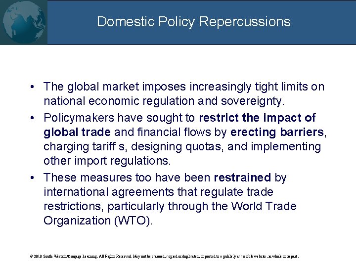 Domestic Policy Repercussions • The global market imposes increasingly tight limits on national economic