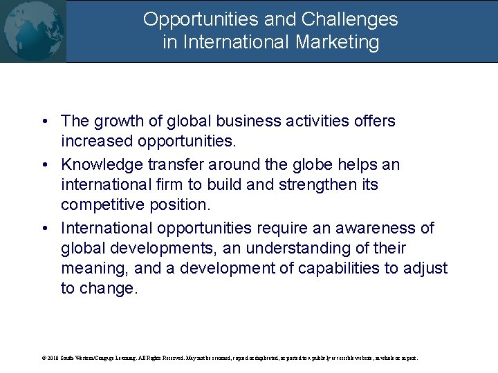 Opportunities and Challenges in International Marketing • The growth of global business activities offers