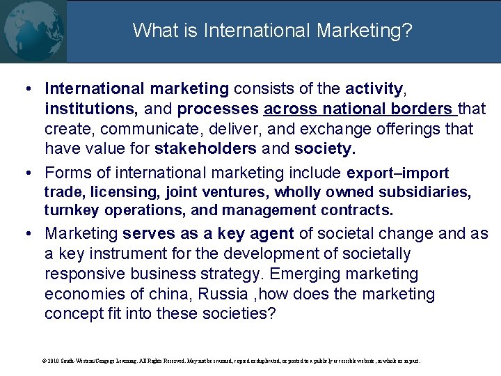 What is International Marketing? • International marketing consists of the activity, institutions, and processes