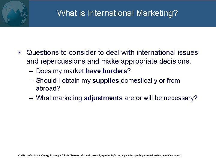 What is International Marketing? • Questions to consider to deal with international issues and