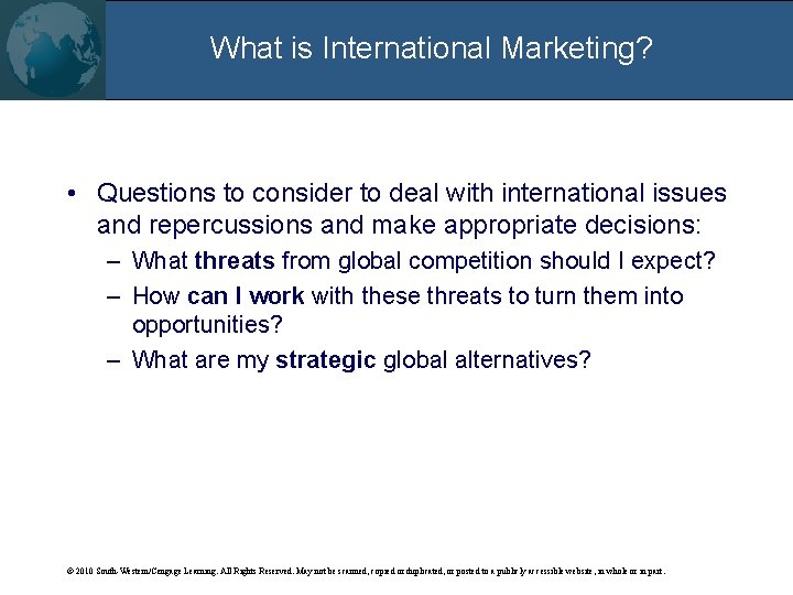 What is International Marketing? • Questions to consider to deal with international issues and