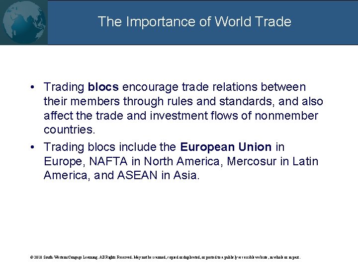 The Importance of World Trade • Trading blocs encourage trade relations between their members