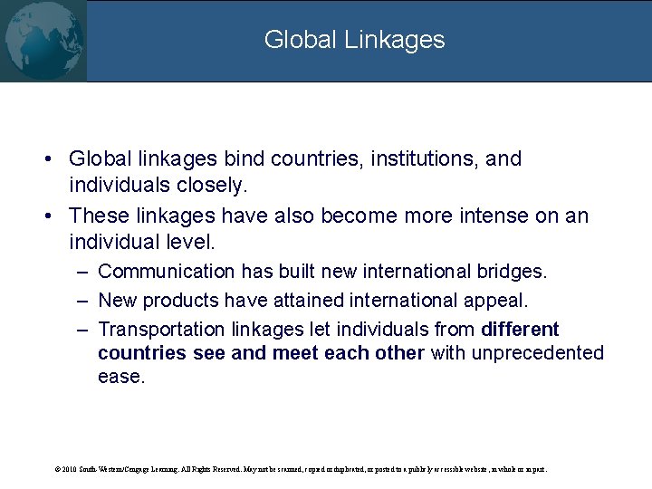 Global Linkages • Global linkages bind countries, institutions, and individuals closely. • These linkages