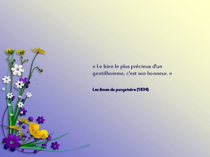  « Le bien le plus précieux d'un gentilhomme, c'est son honneur. » Les