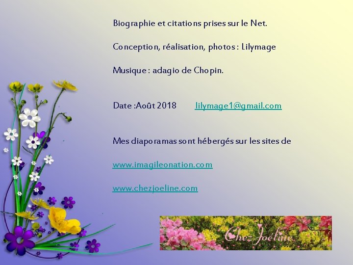 Biographie et citations prises sur le Net. Conception, réalisation, photos : Lilymage Musique :